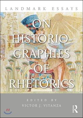 Landmark Essays on Historiographies of Rhetorics