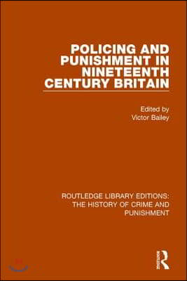 Policing and Punishment in Nineteenth Century Britain