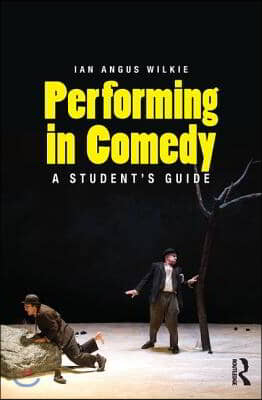 Performing in Comedy: A Student&#39;s Guide