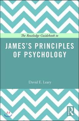 Routledge Guidebook to James’s Principles of Psychology