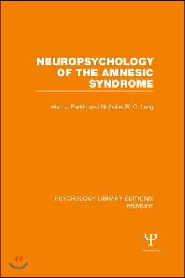 Neuropsychology of the Amnesic Syndrome (PLE: Memory)