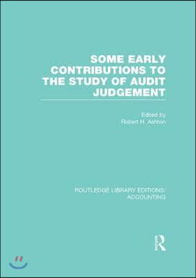 Some Early Contributions to the Study of Audit Judgment (RLE Accounting)