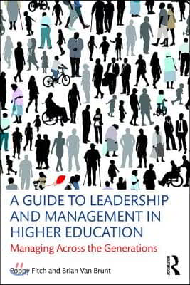 A Guide to Leadership and Management in Higher Education: Managing Across the Generations