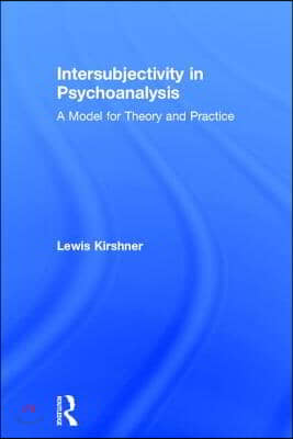 Intersubjectivity in Psychoanalysis: A Model for Theory and Practice