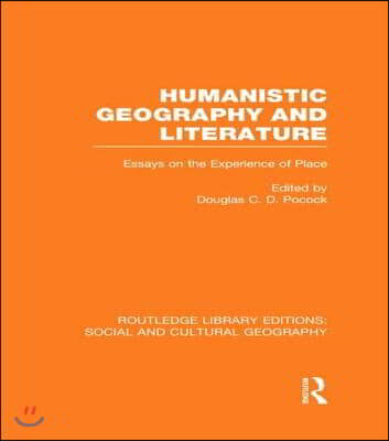 Humanistic Geography and Literature (RLE Social &amp; Cultural Geography)