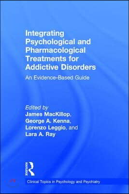 Integrating Psychological and Pharmacological Treatments for Addictive Disorders