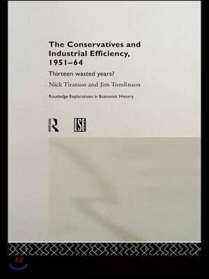 Conservatives and Industrial Efficiency, 1951-1964