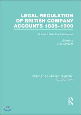 Legal Regulation of British Company Accounts 1836-1900 (RLE Accounting)