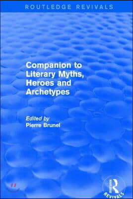 Companion to Literary Myths, Heroes and Archetypes