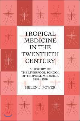 Tropical Medicine in the Twentieth Century