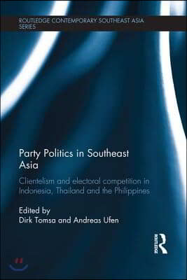 Party Politics in Southeast Asia: Clientelism and Electoral Competition in Indonesia, Thailand and the Philippines