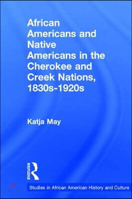 African Americans and Native Americans in the Cherokee and Creek Nations, 1830s-1920s