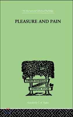 Pleasure And Pain: A Theory of the Energic Foundation of Feeling