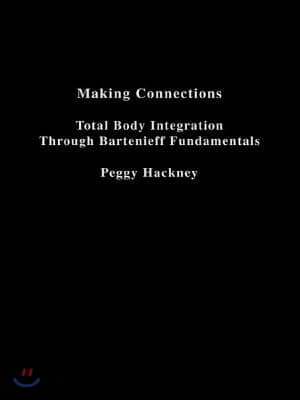 Making Connections: Total Body Integration Through Bartenieff Fundamentals