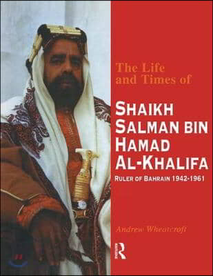 Life and Times of Shaikh Salman Bin Al-Khalifa