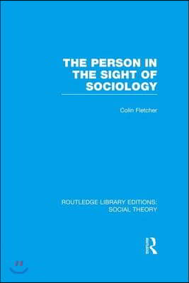 Person in the Sight of Sociology (RLE Social Theory)