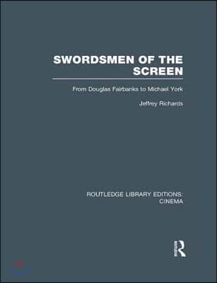 Swordsmen of the Screen: From Douglas Fairbanks to Michael York