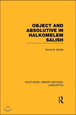 Object and Absolutive in Halkomelem Salish (RLE Linguistics F: World Linguistics)