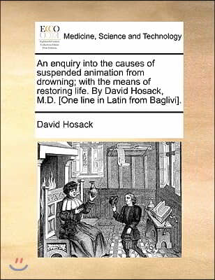 An Enquiry Into the Causes of Suspended Animation from Drowning; With the  Means of Restoring Life. by David Hosack, . [one Line in Latin from  Bagli - YES24