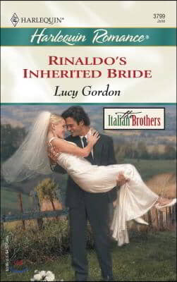 Rinaldo&#39;s Inherited Bride: The Italian Brothers