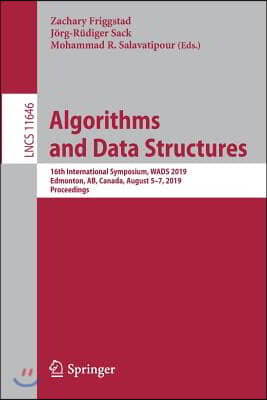 Algorithms and Data Structures: 16th International Symposium, Wads 2019, Edmonton, Ab, Canada, August 5-7, 2019, Proceedings