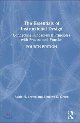 The Essentials of Instructional Design: Connecting Fundamental Principles with Process and Practice