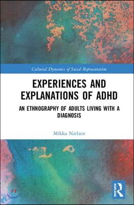 Experiences and Explanations of ADHD