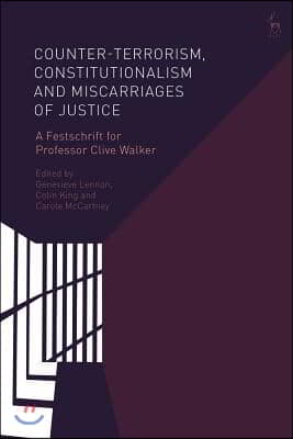 Counter-terrorism, Constitutionalism and Miscarriages of Justice: A ...