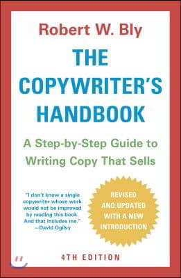 The Copywriter&#39;s Handbook: A Step-By-Step Guide to Writing Copy That Sells