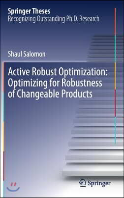 Active Robust Optimization: Optimizing for Robustness of Changeable Products