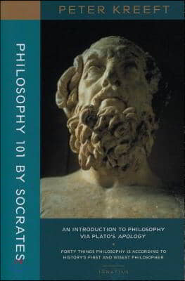 Philosophy 101 by Socrates: An Introduction to Philosophy Via Plato&#39;s Apology