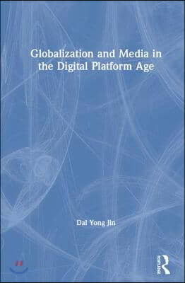 Globalization and Media in the Digital Platform Age