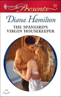 The Spaniard&#39;s Virgin Housekeeper