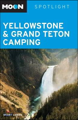 Moon Spotlight Yellowstone &amp; Grand Teton Camping