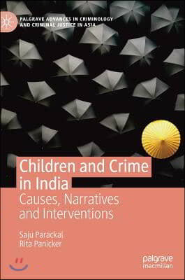 Children and Crime in India: Causes, Narratives and Interventions