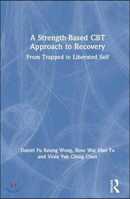 Strength-Based Cognitive Behaviour Therapy Approach to Recovery