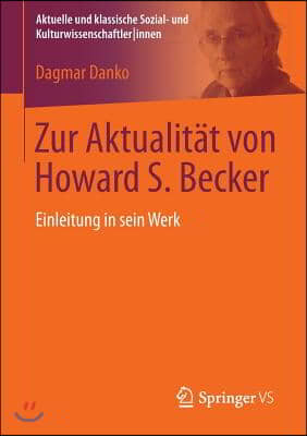 Zur Aktualitat Von Howard S. Becker: Einleitung in Sein Werk