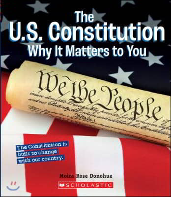 The U.S. Constitution: Why It Matters to You (a True Book: Why It Matters)