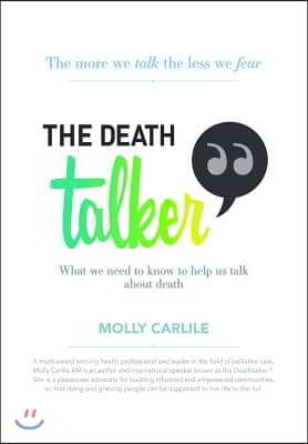 The Death Talker: What We Need to Know to Help Us Talk about Death