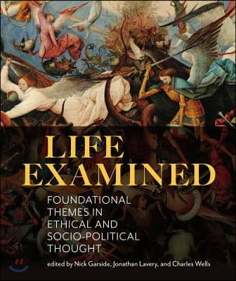 Life Examined: Foundational Themes in Ethical and Socio-Political Thought