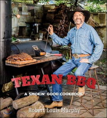 Texan BBQ: A Smokin&#39; Good Cookbook