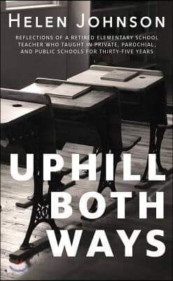 Uphill Both Ways: The Truths, Lies, and Tall Tales We Tell about School