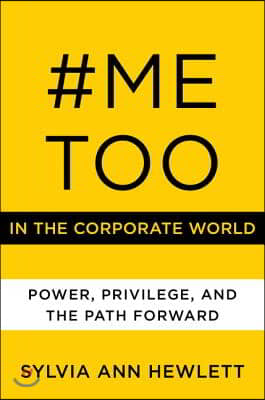 #Metoo in the Corporate World: Power, Privilege, and the Path Forward