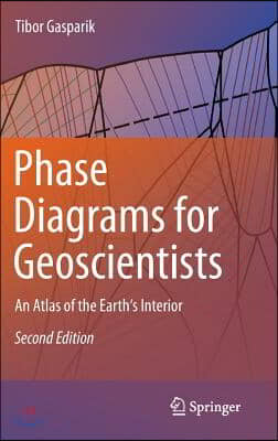 Phase Diagrams for Geoscientists: An Atlas of the Earth&#39;s Interior