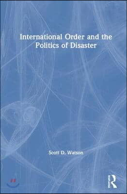 International Order and the Politics of Disaster