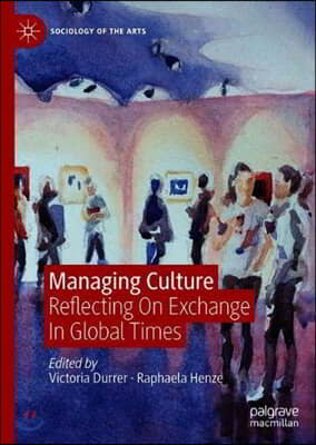 Managing Culture: Reflecting on Exchange in Global Times