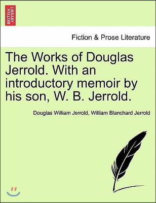 The Works Of Douglas Jerrold. With An Introductory Memoir By His Son, W ...