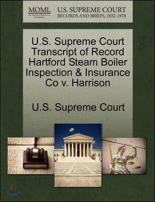 U.s. Supreme Court Transcript of Record Hartford Steam Boiler Inspection & Insurance Co V. Harrison