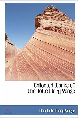 Collected Works of Charlotte Mary Yonge