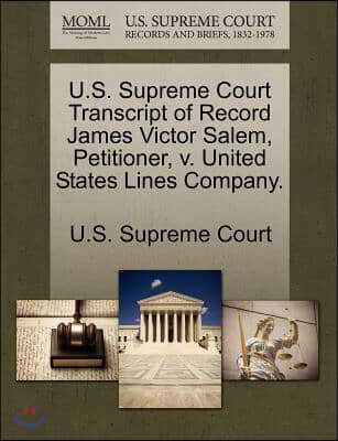 U.s. Supreme Court Transcript of Record James Victor Salem, Petitioner, V. United States Lines Company.